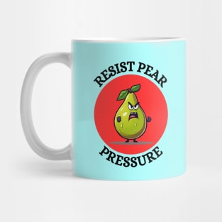 Resist Pear Pressure | Pear Pun Mug